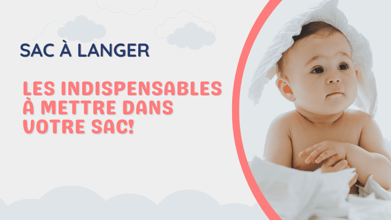 Les indispensables à mettre dans votre sac à langer